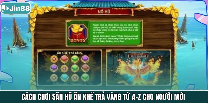 Cách chơi săn hũ Ăn Khế Trả Vàng từ A–Z cho người mới