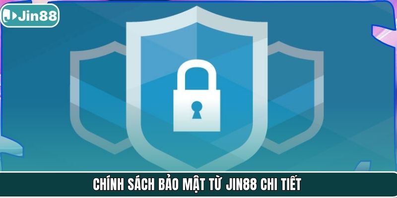Chính sách bảo mật từ Jin88 chi tiết