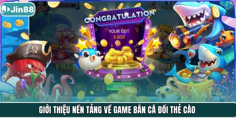 Giới thiệu nền tảng về game bắn cá đổi thẻ cào
