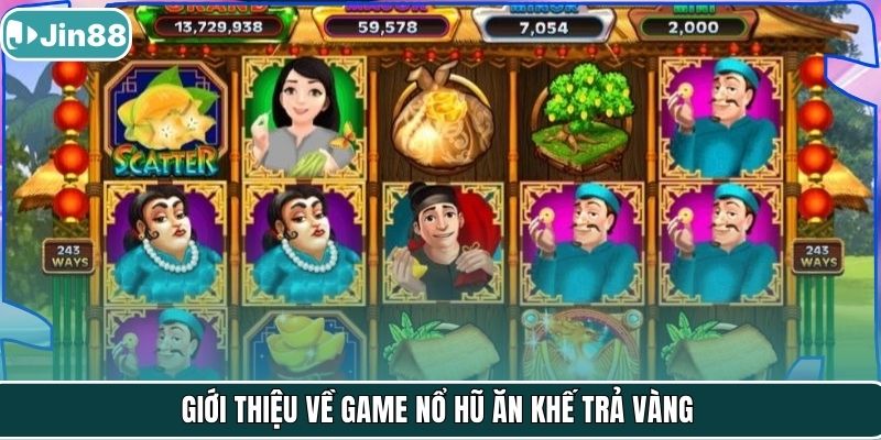 Giới thiệu về game nổ hũ Ăn Khế Trả Vàng