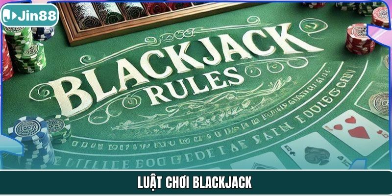 Luật chơi Blackjack