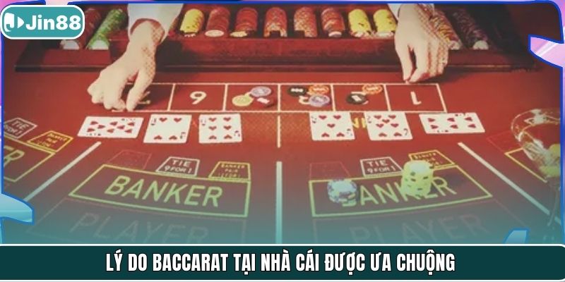 Lý do Baccarat tại nhà cái được ưa chuộng