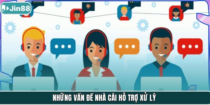Những vấn đề nhà cái hỗ trợ xử ký
