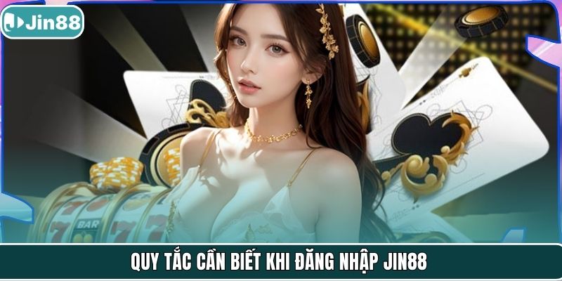 Quy tắc cần biết khi đăng nhập Jin88