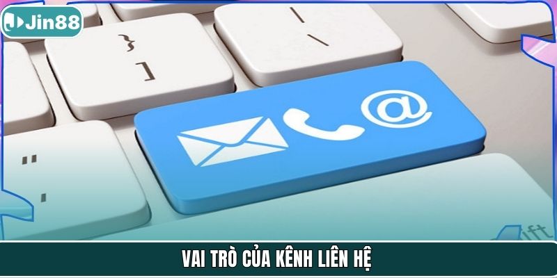 Vai trò của kênh liên hệ